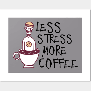 Less stress more coffee Posters and Art